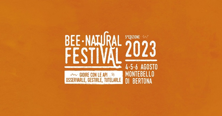 Bee Natural Festival 2023 / Gioire con le api - Osservarle, gestirle, tutelarle. Dal 4 al 6 Agosto 2023